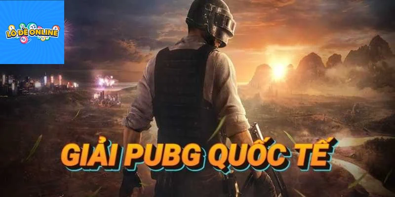 Hướng dẫn tham gia cược giải PUBG quốc tế tại Lô đề